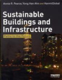 Sustainable buildings and infrastructure : paths to the future / Annie R. Pearce, Yong Han Ahn and HanmiGlobal.
