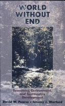 World without end : economics, environment and sustainable development / David W. Pearce and Jeremy J. Warford.