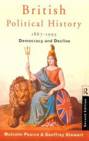 British political history, 1867-1995 : democracy and decline / Malcolm L. Pearce and Geoffrey Stewart.