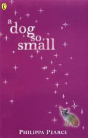 A dog so small / Philippa Pearce ; illustrated by Antony Maitland.