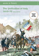The unification of Italy, 1815-70 / Robert Pearce and Andrina Stiles.