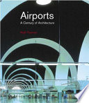 Airports : a century of architecture / Hugh Pearman.