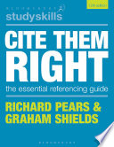 Cite them right : the essential referencing guide / Richard Pears & Graham Shields.