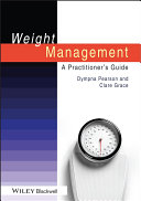 Weight management : a practitioner's guide / Dympna Pearson, Clare Grace.