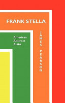 Frank Stella : American abstract artist / James Pearson.
