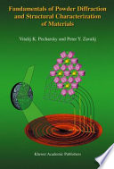 Fundamentals of powder diffraction and structural characterization of materials / by Vitalij K. Pecharsky, Peter Y. Zavalij.