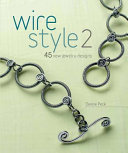 Wire style 2 : 45 new jewelry designs / Denise Peck.
