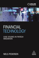 Financial technology : case studies in fintech innovation / Niels Pedersen.