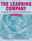 The learning company : a strategy for sustainable development / Mike Pedler, John Burgoyne, Tom Boydell.