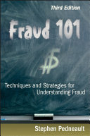Fraud 101 techniques and strategies for understanding fraud / Stephen Pedneault.