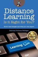 Distance learning, is it right for you? : how it has changed and what you can expect / by Patricia Pedraza-Nafziger.