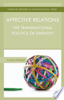 Affective relations the transnational politics of empathy / Carolyn Pedwell, Newcastle University, UK.