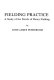 Fielding practice : a study of the novels of Henry Fielding / by John James Peereboom.