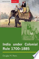 India under colonial rule : 1700-1885 / Douglas M. Peers.