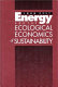 Energy and the ecological economics of sustainability / John Peet.