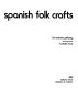 Spanish folk crafts ; photographer F. Català Roca; [translated from the Spanish by Diorki].