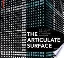 The Articulate Surface : Ornament and Technology in Contemporary Architecture / Ben Pell.
