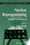 Nuclear Reprogramming Methods and Protocols / edited by Steve Pells.
