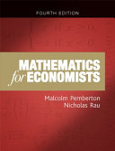 Mathematics for economists : an introductory textbook / Malcolm Pemberton and Nicholas Rau.