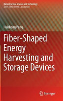 Fiber-shaped energy harvesting and storage devices / Huisheng Peng.