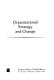 Organizational strategy and change / Johannes M. Pennings, and associates.
