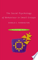 The social psychology of small groups / Donald C. Pennington.