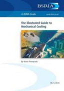 The illustrated guide to mechanical cooling / by Kevin Pennycook.
