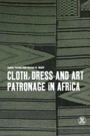Cloth, dress and art patronage in Africa / Judith M. Perani and Norma H. Wolff.