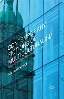 Contemporary fictions of multiculturalism : diversity and the millennial London novel / Michael Perfect.