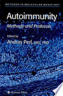 Autoimmunity Methods and Protocols / edited by Andras Perl.