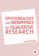 Epistemology and metaphysics for qualitative research / Tomas Pernecky.