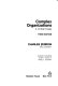 Complex organizations : a critical essay / Charles Perrow ; academic consultants, Albert J. Reiss, Jr., Harold L. Wilensky.