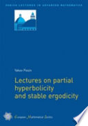 Lectures on partial hyperbolicity and stable ergodicity / Yakov B. Pesin.