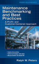 Maintenance benchmarking and best practices : a profit- and customer-centered approach / Ralph W. "Pete" Peters.