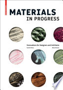 Materials in progress innovations for designers and architects / Sascha Peters, Diana Drewes.