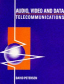 Audio, video and data telecommunications / David Petersen.