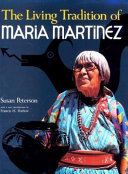 The living tradition of Maria Martinez.