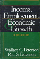 Income, employment, and economic growth / Wallace C. Peterson, Paul S. Estenson.