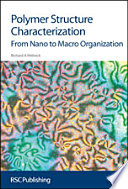 Polymer structure characterization : from nano to macro organization / R.A. Pethrick.