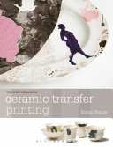 Ceramic transfer printing / Kevin Petrie.