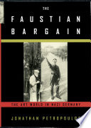 The Faustian bargain : the art world in Nazi Germany / Jonathan Petropoulos.
