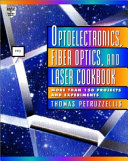 Optoelectronics, fiber optics, and laser cookbook / Thomas Petruzzellis.