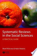 Systematic reviews in the social sciences a practical guide / Mark Petticrew and Helen Roberts.