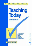 Teaching today : a practical guide / Geoffrey Petty.
