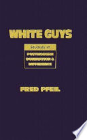 White guys : studies in postmodern domination and difference / Fred Pfeil.