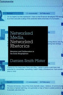Networked media, networked rhetorics : attention and deliberation in the early blogosphere / Damien Smith Pfister.