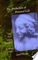 The production of personal life : class, gender, and the psychological in Hawthorne's fiction / Joel Pfister.