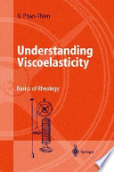 Understanding viscoelasticity : basics of rheology / N. Phan-Thien.