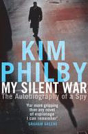 My silent war : the autobiography of a spy / Kim Philby ; introduction by Phillip Knightley ; foreword by Graham Greene.
