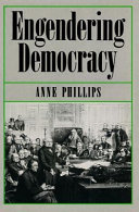 Engendering democracy / Anne Phillips.